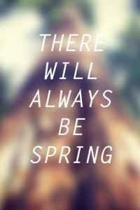 There Will Always Be Spring (PT. 2)