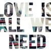 what everyone needs is love